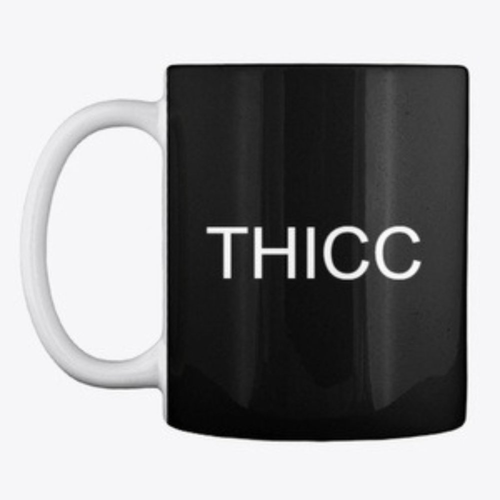 The THICC Mug Funny Joking Hilarious Mug